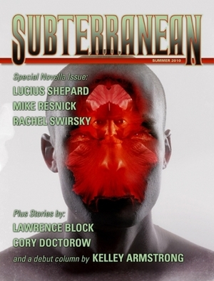 Subterranean Magazine Summer 2010 by Rachel Swirsky, K.J. Parker, Cory Doctorow, Kelley Armstrong, Mike Resnick, Jay Lake, Lawrence Block, William Schafer, Lucius Shepar