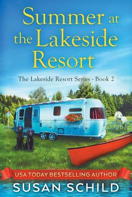 Summer at the Lakeside Resort: The Lakeside Resort Series Book 2 by Susan Schild