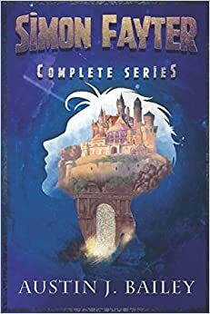 Simon Fayter: The Complete Series by Austin J. Bailey
