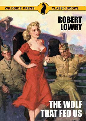 The Wolf That Fed Us by Robert Lowry