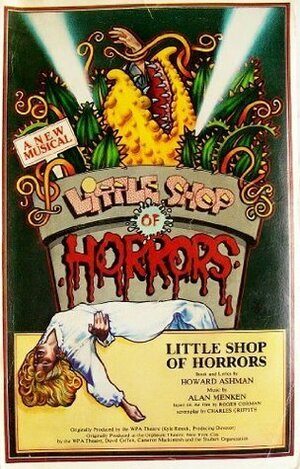 Little Shop of Horrors: Script and Lyrics by Howard Ashman