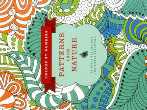 Colour by Numbers: Patterns from Nature: 45 Beautiful Designs for Stress Reduction by Glyn Bridgewater