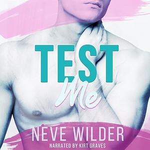 Test Me by Neve Wilder