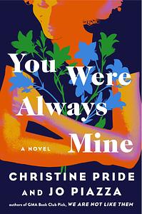 You Were Always Mine by Christine Pride, Jo Piazza