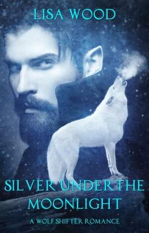 Silver Under the Moonlight by Lisa Wood