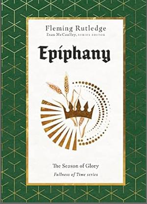 Epiphany: The Season of Glory by Fleming Rutledge, Fleming Rutledge