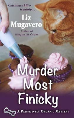 Murder Most Finicky by Liz Mugavero