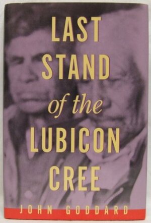 Last Stand of the Lubicon Cree by John Goddard