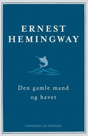 Den gamle mand og havet by Ernest Hemingway