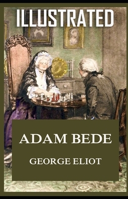 Adam Bede Illustrated by George Eliot