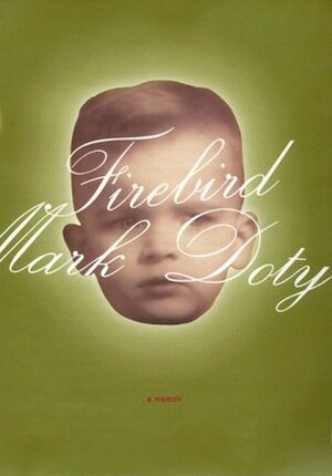 Firebird: A Memoir by Mark Doty