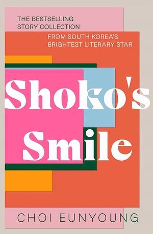 Shoko's Smile: Stories by Eun-young Choi