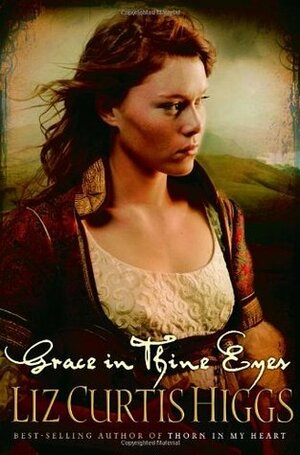 Grace in Thine Eyes by Liz Curtis Higgs