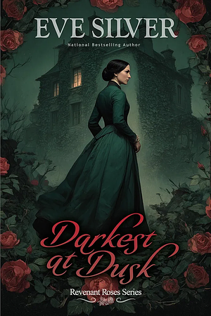 Darkest at Dusk: Haunted Historical Gothic Mystery Romance by Eve Silver