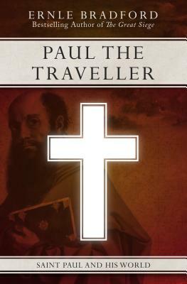 Paul the Traveller: Saint Paul and His World by Ernle Bradford