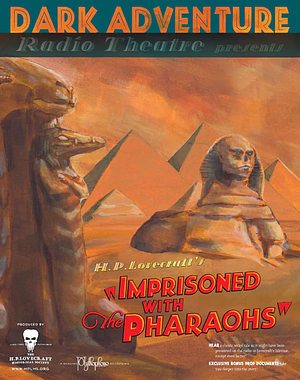 Dark Adventure Radio Theatre: Imprisoned with the Pharaohs by The H.P. Lovecraft Historical Society, H.P. Lovecraft