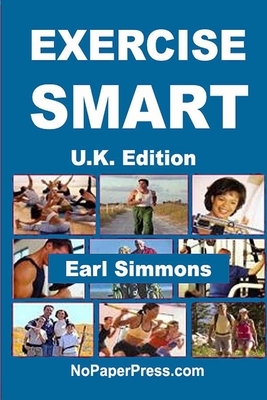 Exercise Smart - U.K. Edition by Earl Simmons