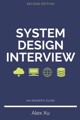 System Design Interview - An insider's guide, Second Edition by Alex Xu