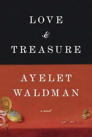 Love & Treasure by Ayelet Waldman