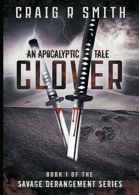 Clover: An Apocalyptic Tale by Craig Smith