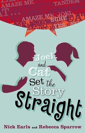 Joel and Cat Set the Story Straight by Nick Earls, Rebecca Sparrow