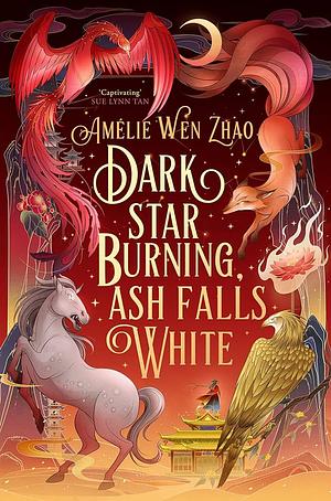 Dark Star Burning, Ash Falls White by Amélie Wen Zhao