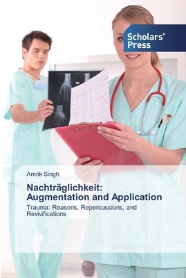 Nachträglichkeit: Augmentation and Application by Amrik Singh