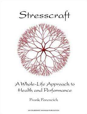 Stresscraft: A Whole-Life Approach to Health and Performance by Frank Forencich