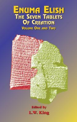 Enuma Elish: The Seven Tablets of Creation Volumes 1 and 2 bound together by 