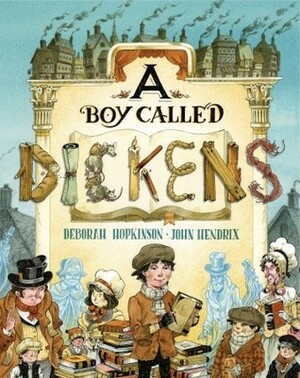 A Boy Called Dickens by Deborah Hopkinson, John Hendrix