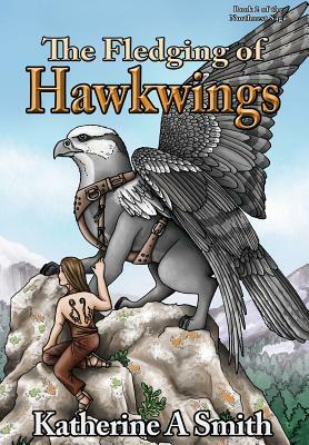 The Fledging of Hawkwings by Katherine A. Smith