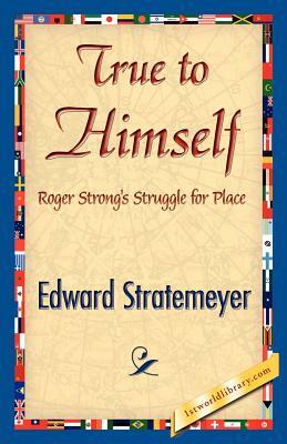 True to Himself by Edward Stratemeyer