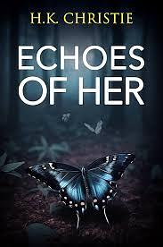 Echoes of Her by H.K. Christie