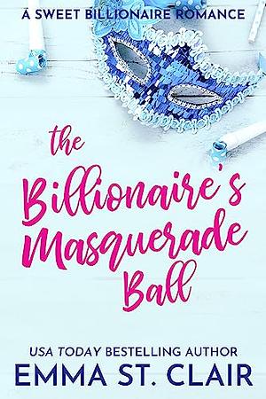 The Billionaire's Masquerade Ball by Emma St. Clair
