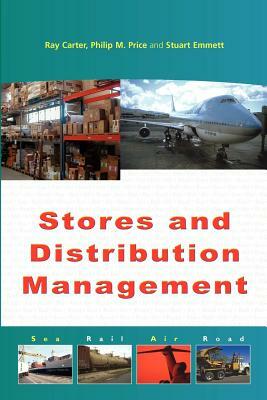 Stores and Distribution Management by Philip M. Price, Ray Carter, Stuart Emmett