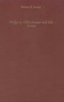 Wolfgang Hildesheimer and His Critics by Patricia H. Stanley