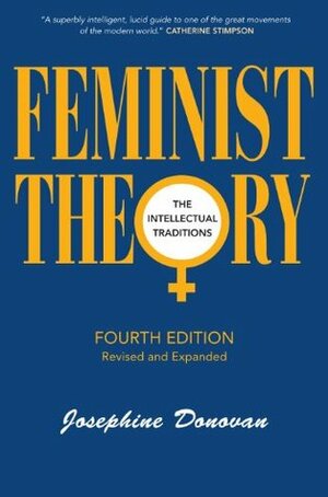 Feminist Theory: The Intellectual Traditions by Josephine Donovan