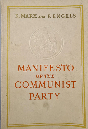 Manifesto of the Communist Party by Karl Marx, Friedrich Engels