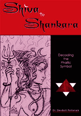 Shiva To Shankara: Decoding The Phallic Symbol by Devdutt Pattanaik