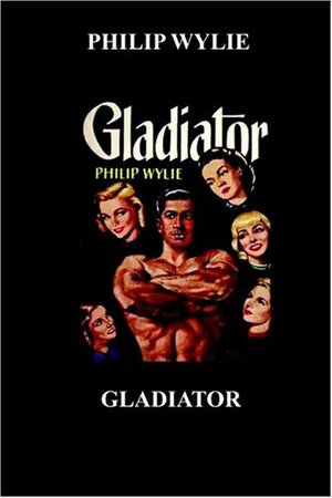 Gladiator by Philip Wylie