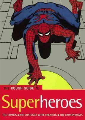 The Rough Guide to Superheroes 1 by Helen Rodiss, Paul Simpson, Michaela Bushell