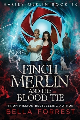 Harley Merlin 16: Finch Merlin and the Blood Tie by Bella Forrest