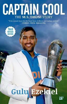 Captain Cool: The MS Dhoni Story by Gulu Ezekiel