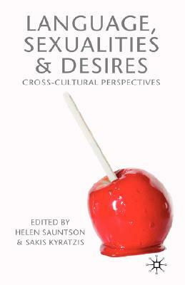 Language, Sexualities and Desires: Cross-Cultural Perspectives by Sakis Kyratzis