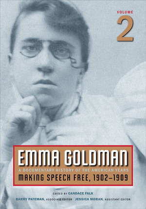 Emma Goldman, Vol. 2: A Documentary History of the American Years, Volume 2: Making Speech Free, 1902-1909 by Candace Falk, Emma Goldman