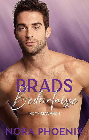 Brads Bedürfnisse by Nora Phoenix