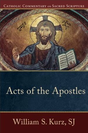 Acts of the Apostles by William S. Kurz