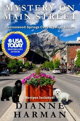 Mystery on Main Street: A Cottonwood Springs Cozy Mystery by Dianne Harman