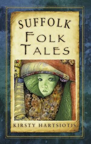 Suffolk Folk Tales by Kirsty Hartsiotis