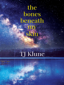 The Bones Beneath My Skin by TJ Klune